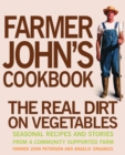 Farmer John's Cookbook : The Real Dirt on Vegetables - eBook
