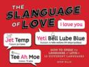 Slangauge of Love : How to Speak the Language of Love in 10 Different Languages - Book
