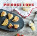 Pierogi Love : New Take on an Old World Comfort Food - Book