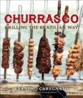 Churrasco : Grilling the Brazilian Way - eBook