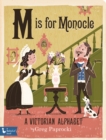M Is for Monocle: A Victorian Alphabet - Book