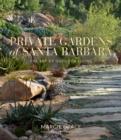 Private Gardens of Santa Barbara : The Art of Outdoor Living - eBook