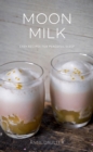 Moon Milk : Easy Recipes for Peaceful Sleep - eBook