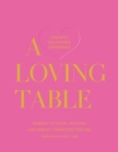 A Loving Table : Creating Memorable Gatherings - eBook