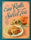 Egg Rolls & Sweet Tea : Asian Inspired, Southern Style - Book