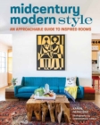 Midcentury Modern Style : An Approachable Guide to Inspired Rooms - Book