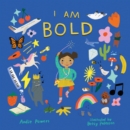 I Am Bold : For Every Kid Who's Told They're Just Too Much - eBook