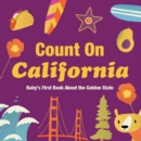 Count On California : Baby’s First Book About the Golden State - Book