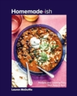 Homemade-ish : Recipes and Cooking Tips that Keep It Real - Book