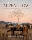 Alpenglow : Outdoor Celebrations for Every Season - Book