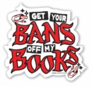 Keep Your Bans Off My Books Sticker - Book