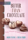Better Than Chocolate: One Year Devotional : Tasty Morsels of God's Goodness - Book