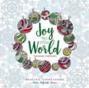 Adult Coloring Book: Joy to the World (Majestic Expressions) : 22.86cm x 22.86cm, 128 Pages, 55 Beautiful Hand-Drawn Illustrations, High Quality, Acid-Free Coloring Paper, Encouraging Scriptures, Delu - Book