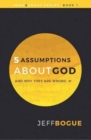 Five Assumptions About God and Why They are Wrong - Book