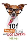101 Amazing Things About Dog Lovers - Book