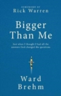 Bigger Than Me: Just When I Thought I Had All the Answers God Changed the Questions - Book