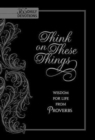 Think on These Things: Wisdom for Life from Proverbs - Book