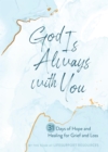 God Is Always with You : 31 Days of Hope and Healing for Grief and Loss - eBook