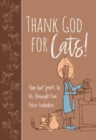 Thank God for Cats! : How God Speaks to Us Through Our Feline Furbabies - Book