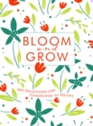 Bloom and Grow : 365 Devotions for Gardeners at Heart - eBook