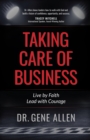 Taking Care of Business : Live by Faith, Lead with Courage - eBook