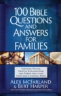 100 Bible Questions and Answers for Families : Inspiring Truths, Helpful Explanations, and Power for Living from God's Eternal Word - eBook