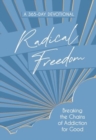 Radical Freedom : Breaking the Chains of Addiction for Good - Book