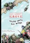 Quarry Grove : Hicky Gets His Wings - Book