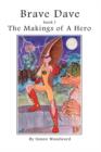 Brave Dave : The Makings of a Hero - Book