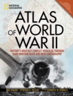 Atlas of World War II : History's Greatest Conflict Revealed Through Rare Wartime Maps and New Cartography - Book
