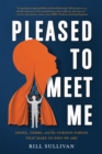 Pleased to Meet Me : Genes, Germs, and the Curious Forces That Make Us Who We Are - eBook