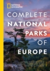 National Geographic Complete National Parks of Europe : 460 Parks, Including Flora and Fauna, Historic Sites, Scenic Hiking Trails, and More - Book