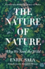 Nature of Nature : Why We Need The Wild - Book