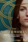 The Northwomen : Untold Stories From the Other Half of the Viking World - Book