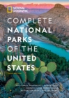 National Geographic Complete National Parks of the United States, 3rd Edition : 400+ Parks, Monuments, Battlefields, Historic Sites, Scenic Trails, Recreation Areas, and Seashores - Book