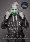 Fauci: Expect the Unexpected : Ten Lessons on Truth, Service, and the Way Forward - Book