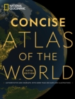 National Geographic Concise Atlas of the World, 5th Edition : Authoritative and complete, with more than 250 maps and illustrations. - Book