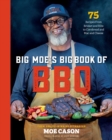 Big Moe's Big Book of BBQ : 75 Recipes From Brisket and Ribs to Cornbread and Mac and Cheese - Book