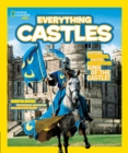 Everything Castles : Capture These Facts, Photos, and Fun to be King of the Castle! - Book