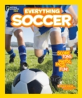 Everything Soccer : Score Tons of Photos, Facts, and Fun - Book