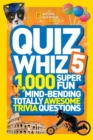 Quiz Whiz 5 : 1,000 Super Fun Mind-Bending Totally Awesome Trivia Questions - Book
