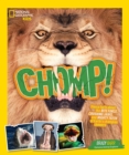 Chomp! : Fierce Facts About the Bite Force, Crushing Jaws, and Mighty Teeth of Earth's Champion Chewers - Book