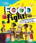 Food Fight! : A Mouthwatering History of Who Ate What and Why Through the Ages - Book