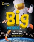 Big Words for Little Astronauts : The Stellar Dictionary Every Space Explorer Needs - Book