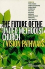 The Future of the United Methodist Church : 7 Vision Pathways - eBook