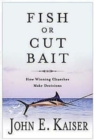 Fish or Cut Bait : How Winning Churches Make Decisions - eBook