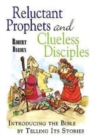 Reluctant Prophets and Clueless Disciples : Introducing the Bible by Telling Its Stories - eBook