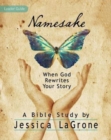 Namesake: Women's Bible Study Leader Guide : When God Rewrites Your Story - eBook
