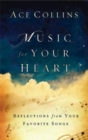 Music for Your Heart : Reflections from Your Favorite Songs - eBook