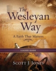 The Wesleyan Way Leader Guide : A Faith That Matters - eBook